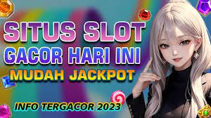 SITUS SLOT ONLINE TERGACOR DAN TERBAIK HARI INI